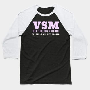 VSM See the Big Picture with Lean Six Sigma Baseball T-Shirt